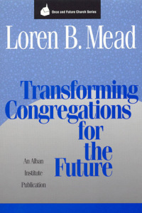 صورة الغلاف: Transforming Congregations for the Future 9781566991261