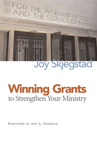 صورة الغلاف: Winning Grants to Strengthen Your Ministry 9781566993418