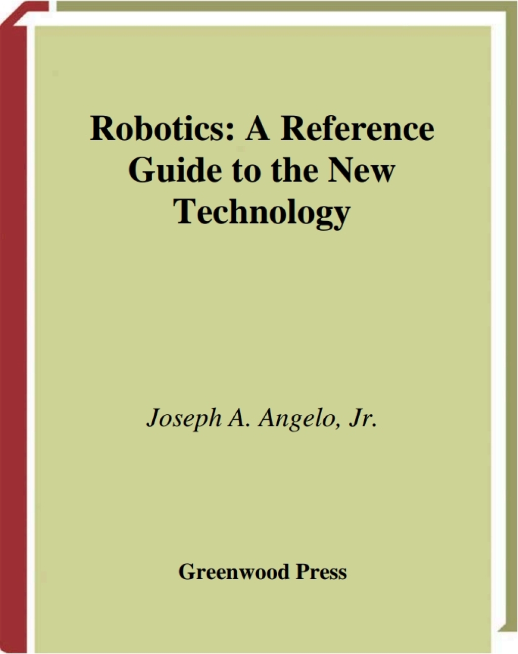 Robotics A Reference Guide to the New Technology 1st Edition