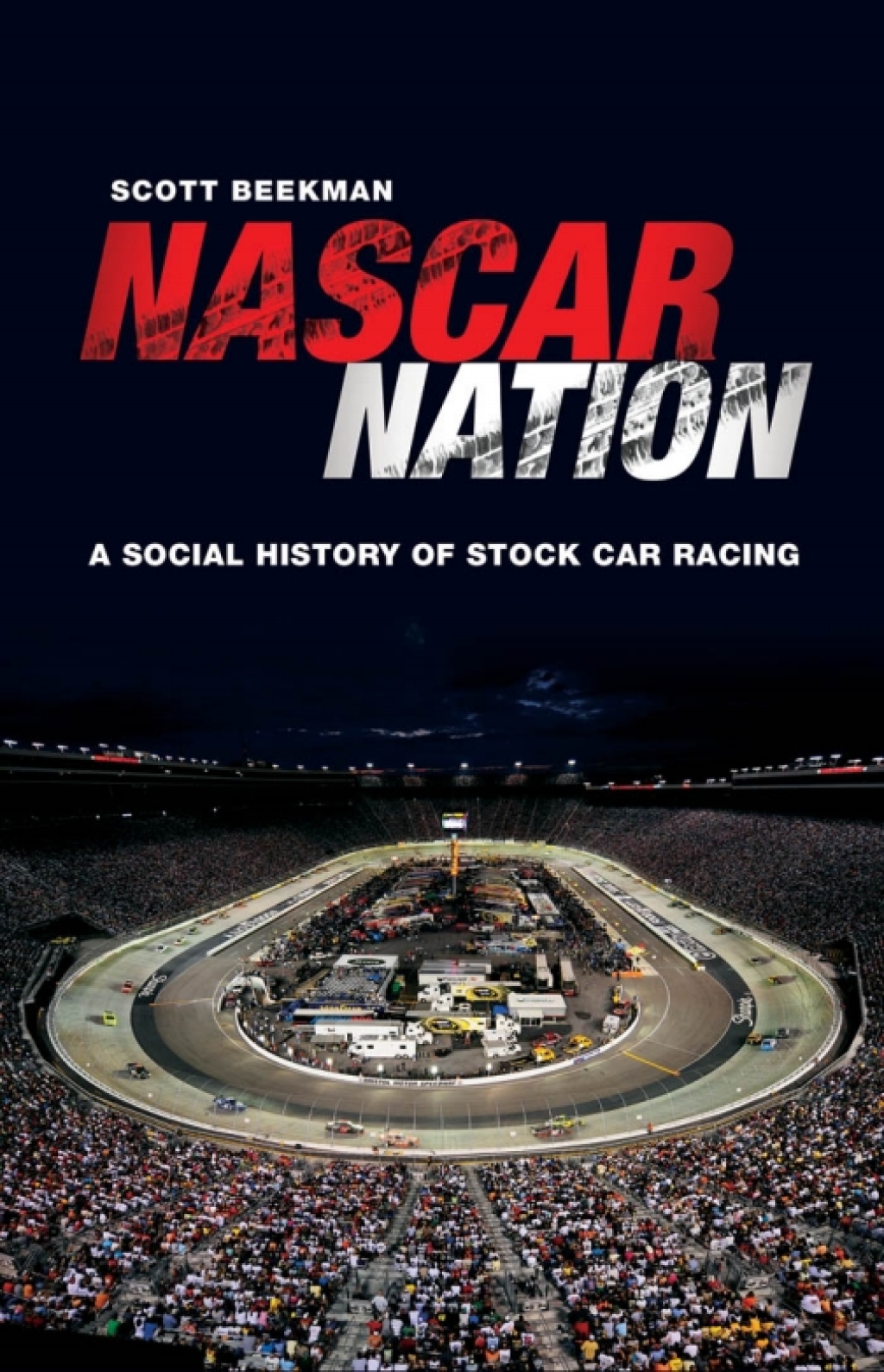 NASCAR Nation A History of Stock Car Racing in the United States 1st Edition