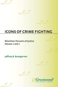 صورة الغلاف: Icons of Crime Fighting [2 volumes] 1st edition