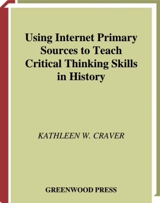 Cover image: Using Internet Primary Sources to Teach Critical Thinking Skills in History 1st edition 9780313307492