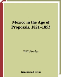 Cover image: Mexico in the Age of Proposals, 1821-1853 1st edition