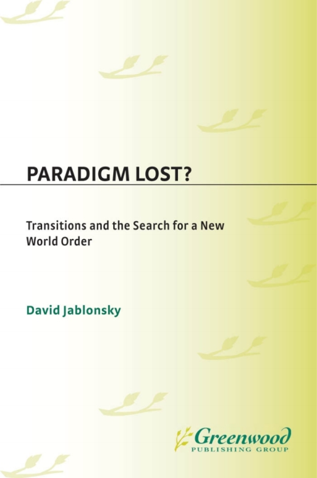 Paradigm Lost? Transitions and the Search for a New World Order 1st Edition