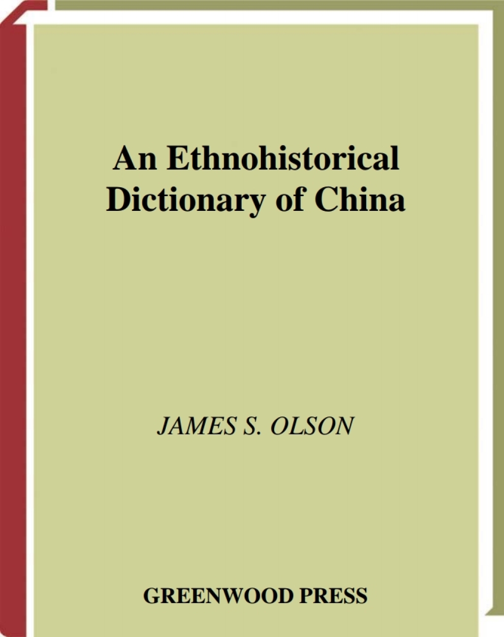 An Ethnohistorical Dictionary of China 1st Edition