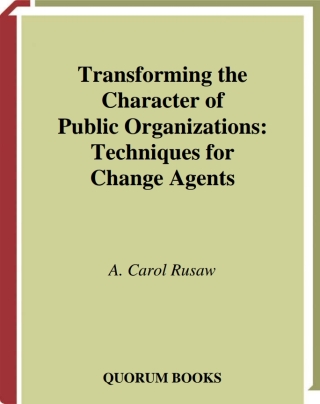 Cover image: Transforming the Character of Public Organizations 1st edition