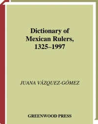 Imagen de portada: Dictionary of Mexican Rulers, 1325-1997 1st edition