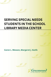 Cover image: Serving Special Needs Students in the School Library Media Center 1st edition