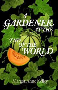 Cover image: A Gardener at the End of the World 9781567927344
