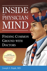 صورة الغلاف: Inside the Physician Mind: Finding Common Ground with Doctors 9781567932980