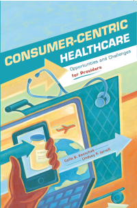 Titelbild: Consumer-Centric Healthcare: Opportunities and Challenges for Providers 9781567934304