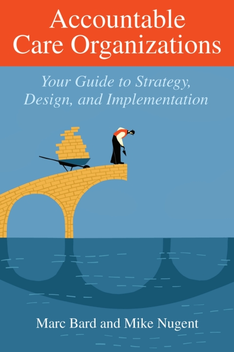 Accountable Care Organizations: Your Guide to Strategy, Design, and Implementation - FULL INSTANT DOWNLOAD | PDF DOCX EPUB