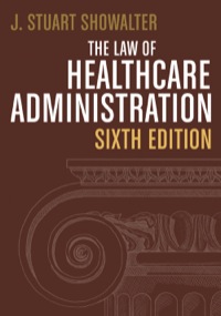 Cover image: The Law of Healthcare Administration 6th edition 9781567934212