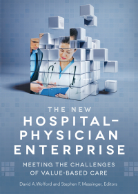 Titelbild: The New Hospital-Physician Enterprise: Meeting the Challenges of Value-Based Care 9781567935981
