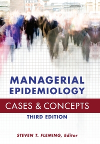 Cover image: Managerial Epidemiology Cases and Concepts 3rd edition 9781567936841