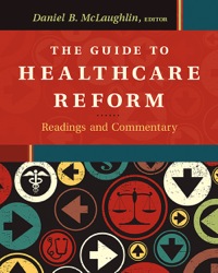 Cover image: The Guide to Healthcare Reform: Reading and Commentary 1st edition 9781567936940