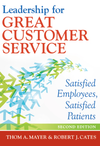 Titelbild: Leadership for Great Customer Service: Satisfied Employees, Satisfied Patients 2nd edition 9781567936421