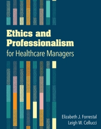 Imagen de portada: Ethics and Professionalism for Healthcare Managers 1st edition 9781567937343