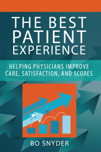 Cover image: The Best Patient Experience: Helping Physicians Improve Care, Satisfaction, and Scores 1st edition 9781567937381