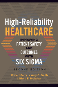 Titelbild: High-Reliability Healthcare: Improving Patient Safety and Outcomes with Six Sigma 2nd edition 9781567938661