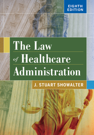 Cover image: The Law of Healthcare Administration, Eighth Edition 1st edition 9781567938760