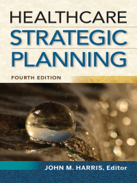 Cover image: Healthcare Strategic Planning 4th edition 9781567938999