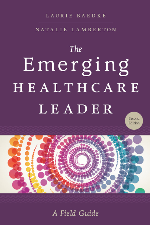 The Emerging Healthcare Leader: A Field Guide, 2nd Edition - FULL INSTANT DOWNLOAD | PDF DOCX EPUB