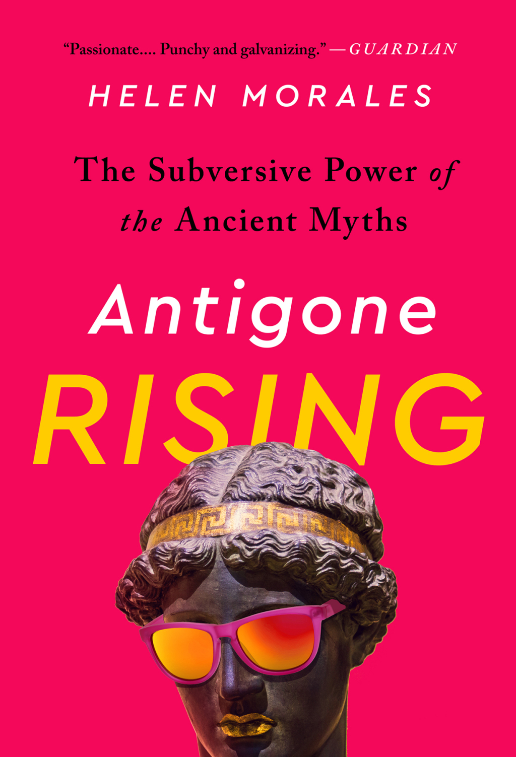 Antigone Rising The Subversive Power of the Ancient Myths