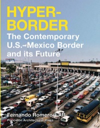 Cover image: Hyperborder: The Contemporary U.S.-Mexico Border and Its Future 9781568987064