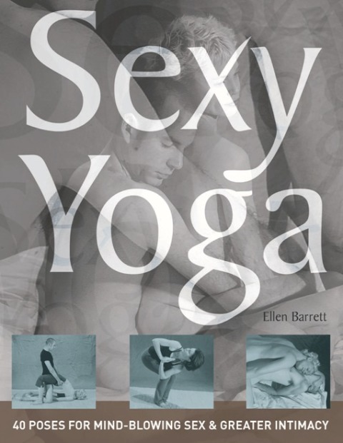 Sexy Yoga: 40 Poses for Mind-Blowing Sex and Greater Intimacy - FULL INSTANT DOWNLOAD | PDF DOCX EPUB