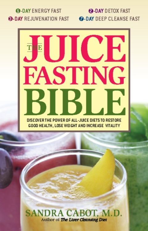 The Juice Fasting Bible: Discover the Power of an All-Juice Diet to Restore Good Health, Lose Weight and Increase Vitality - FULL INSTANT DOWNLOAD | PDF DOCX EPUB