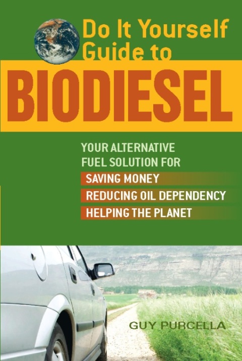 Do It Yourself Guide to Biodiesel: Your Alternative Fuel Solution for Saving Money, Reducing Oil Dependency, and Helping the Planet - FULL INSTANT DOWNLOAD | PDF DOCX EPUB