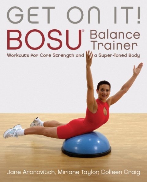 Get On It!: BOSU® Balance Trainer Workouts for Core Strength and a Super Toned Body - FULL INSTANT DOWNLOAD | PDF DOCX EPUB