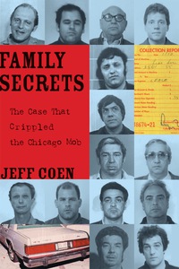 Cover image: Family Secrets: The Case That Crippled the Chicago Mob 9781556527814