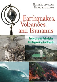 Cover image: Earthquakes, Volcanoes, and Tsunamis: Projects and Principles for Beginning Geologists 9781556528019
