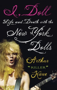 Cover image: I, Doll: Life and Death with the New York Dolls 9781556529412