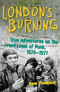 صورة الغلاف: London's Burning: True Adventures on the Front Lines of Punk, 19761977 9781556527692