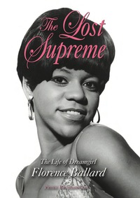 Cover image: The Lost Supreme: The Life of Dreamgirl Florence Ballard 9781556529597