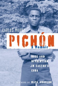 صورة الغلاف: Pichón: Race and Revolution in Castro's Cuba: A Memoir 1st edition 9781556527678