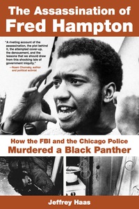 Cover image: The Assassination of Fred Hampton: How the FBI and the Chicago Police Murdered a Black Panther 9781556527654