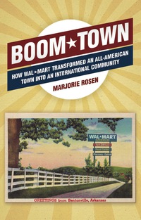Cover image: Boom Town: How Wal-Mart Transformed an All-American Town Into an International Community 9781556529481