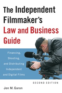 Cover image: The Independent Filmmaker's Law and Business Guide: Financing, Shooting, and Distributing Independent and Digital Films 2nd edition 9781556528330