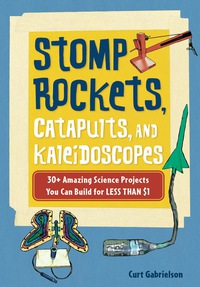 表紙画像: Stomp Rockets, Catapults, and Kaleidoscopes 9781556527371