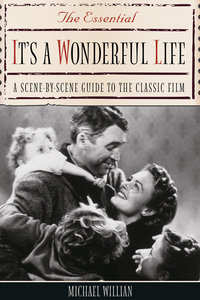 صورة الغلاف: The Essential It's a Wonderful Life: A Scene-By-Scene Guide to the Classic Film 9781556526367