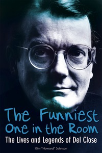 Cover image: The Funniest One in the Room: The Lives and Legends of Del Close 9781556527128