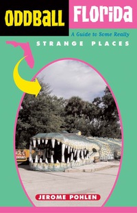 Cover image: Oddball Florida: A Guide to Some Really Strange Places 9781556525032