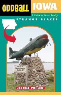 Cover image: Oddball Iowa: A Guide to Some Really Strange Places 9781556525643