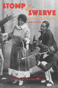 Cover image: Stomp and Swerve: American Music Gets Hot, 18431924 9781556524967