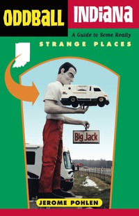 صورة الغلاف: Oddball Indiana: A Guide to Some Really Strange Places 1st edition 9781556524387