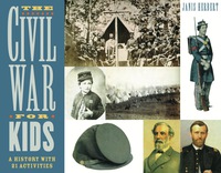 صورة الغلاف: The Civil War for Kids: A History with 21 Activities 9781556523557
